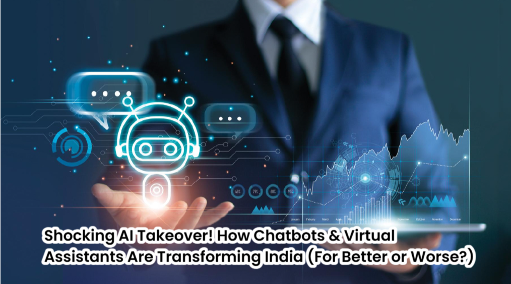 The Rise of AI Chatbots & Virtual Assistants in India