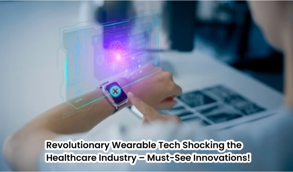 Wearable Tech & Healthcare Innovation